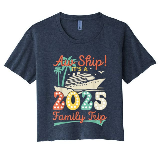 Aw Ship ItS A 2025 Family Trip Vacation Matching Cruise Crop Top