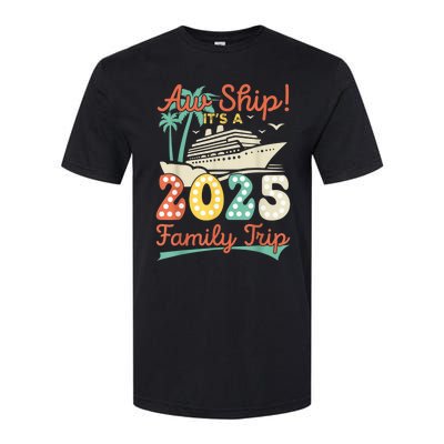 Aw Ship ItS A 2025 Family Trip Vacation Matching Cruise Softstyle CVC T-Shirt