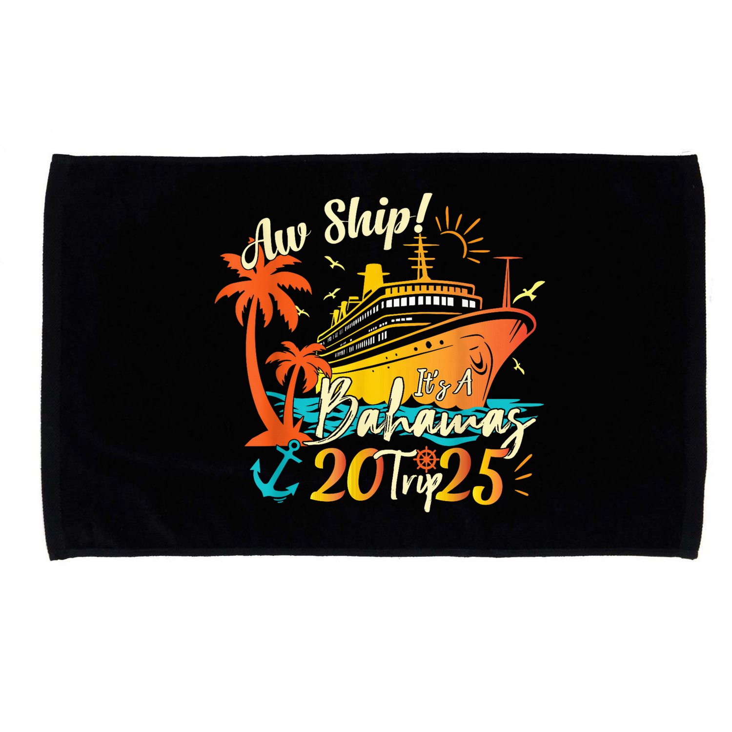 Aw Ship ItS A Bahamas Trip 2025 Bahamas Cruise 2025 Microfiber Hand Towel
