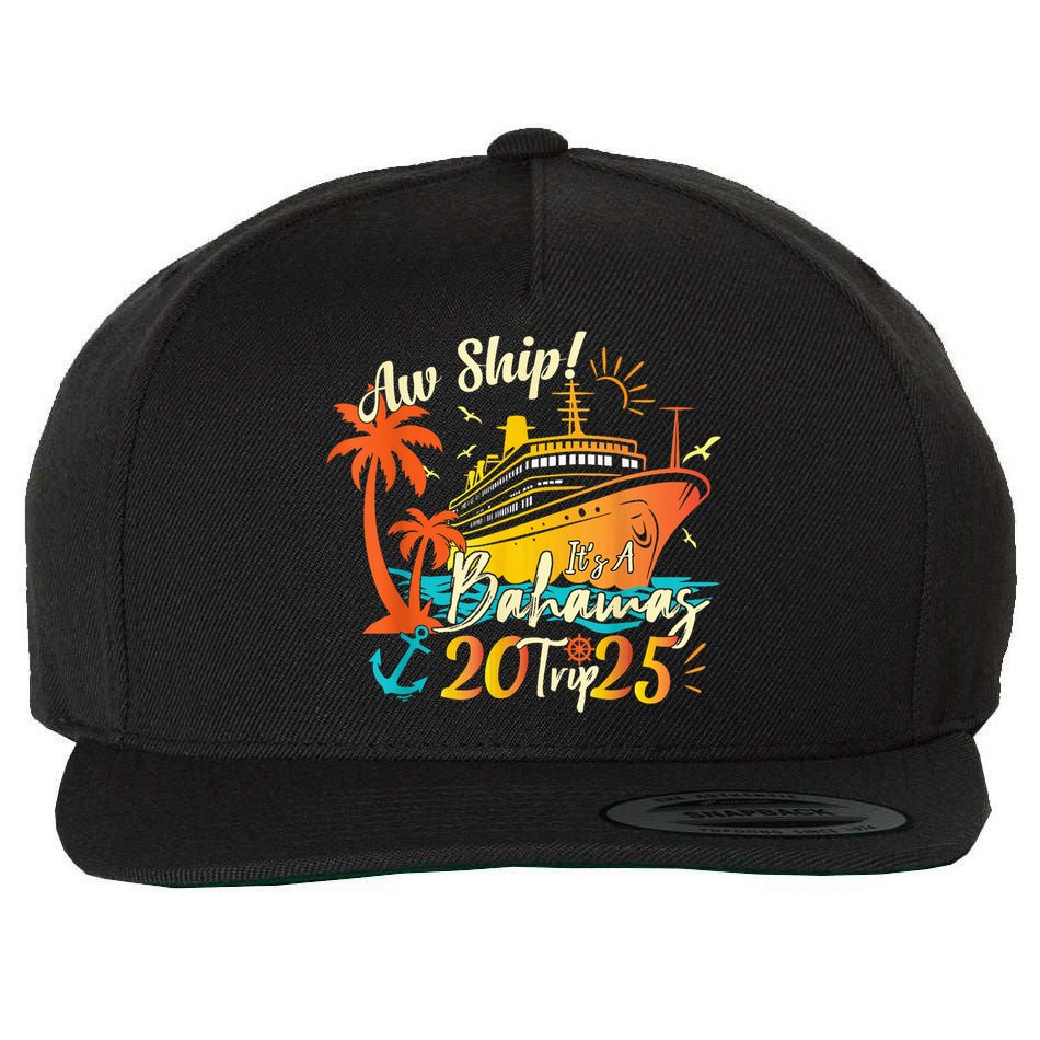 Aw Ship ItS A Bahamas Trip 2025 Bahamas Cruise 2025 Wool Snapback Cap