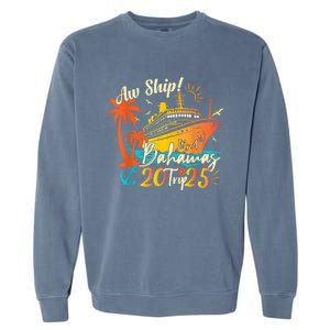 Aw Ship ItS A Bahamas Trip 2025 Bahamas Cruise 2025 Garment-Dyed Sweatshirt