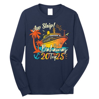 Aw Ship ItS A Bahamas Trip 2025 Bahamas Cruise 2025 Long Sleeve Shirt