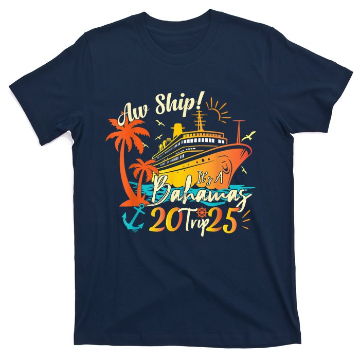 Aw Ship ItS A Bahamas Trip 2025 Bahamas Cruise 2025 T-Shirt