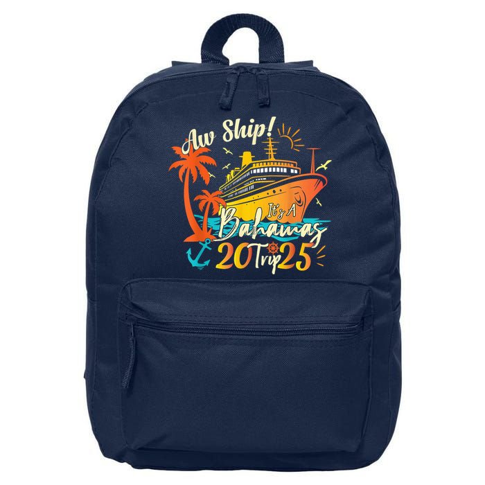 Aw Ship ItS A Bahamas Trip 2025 Bahamas Cruise 2025 16 in Basic Backpack
