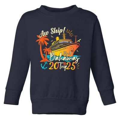 Aw Ship ItS A Bahamas Trip 2025 Bahamas Cruise 2025 Toddler Sweatshirt