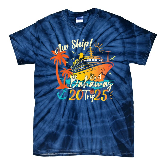 Aw Ship ItS A Bahamas Trip 2025 Bahamas Cruise 2025 Tie-Dye T-Shirt