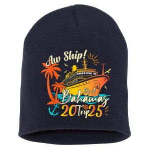 Aw Ship ItS A Bahamas Trip 2025 Bahamas Cruise 2025 Short Acrylic Beanie