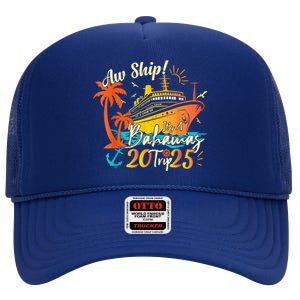 Aw Ship ItS A Bahamas Trip 2025 Bahamas Cruise 2025 High Crown Mesh Back Trucker Hat