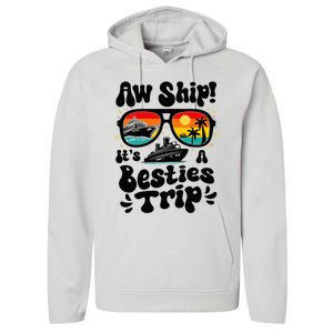 Aw Ship ItS A Besties Trip 2025 Best Friend Vacation Cruise Performance Fleece Hoodie