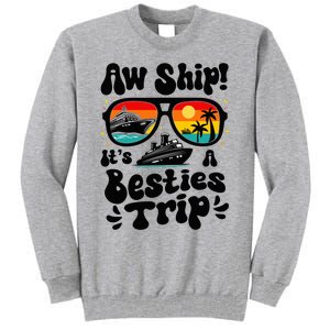 Aw Ship ItS A Besties Trip 2025 Best Friend Vacation Cruise Tall Sweatshirt