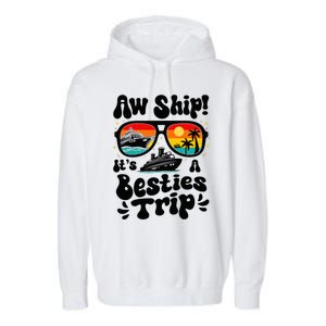 Aw Ship ItS A Besties Trip 2025 Best Friend Vacation Cruise Garment-Dyed Fleece Hoodie