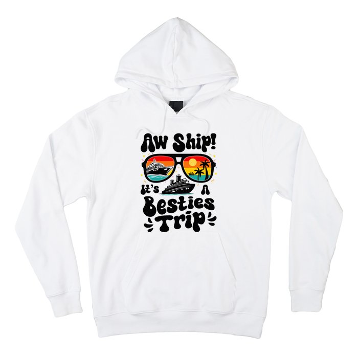 Aw Ship ItS A Besties Trip 2025 Best Friend Vacation Cruise Hoodie