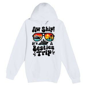 Aw Ship ItS A Besties Trip 2025 Best Friend Vacation Cruise Premium Pullover Hoodie