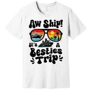 Aw Ship ItS A Besties Trip 2025 Best Friend Vacation Cruise Premium T-Shirt