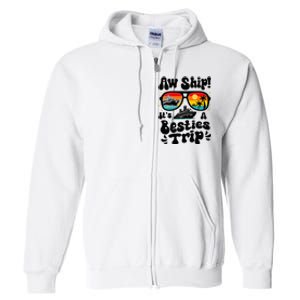 Aw Ship ItS A Besties Trip 2025 Best Friend Vacation Cruise Full Zip Hoodie