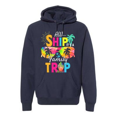 Aw Ship ItS A Family Trip 2024 Family Cruise Squad Tie Dye Premium Hoodie