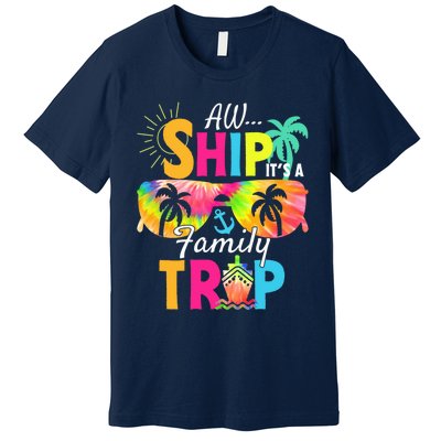 Aw Ship ItS A Family Trip 2024 Family Cruise Squad Tie Dye Premium T-Shirt