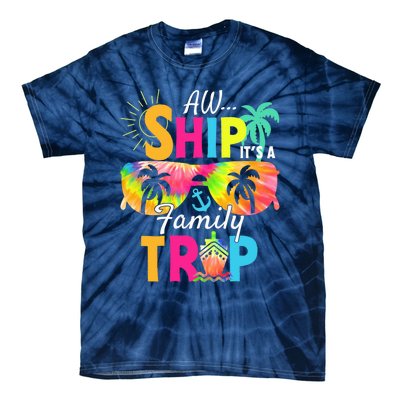 Aw Ship ItS A Family Trip 2024 Family Cruise Squad Tie Dye Tie-Dye T-Shirt