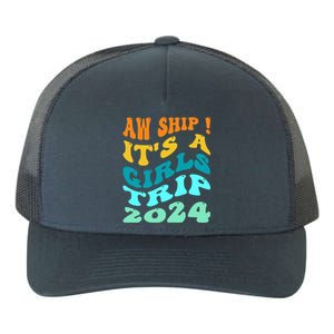 Aw Ship ItS A Trip 2024 Funny Vacation Cruise Ship Meaningful Gift Yupoong Adult 5-Panel Trucker Hat