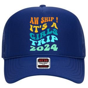 Aw Ship ItS A Trip 2024 Funny Vacation Cruise Ship Meaningful Gift High Crown Mesh Back Trucker Hat