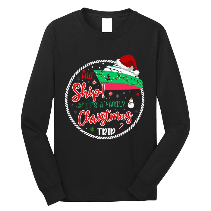 Aw Ship ItS A Christmas Cruise Trip Matching Family Reunion Long Sleeve Shirt