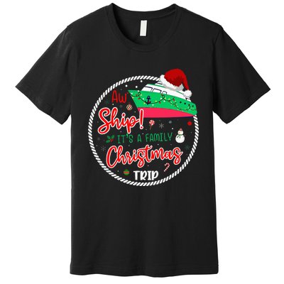 Aw Ship ItS A Christmas Cruise Trip Matching Family Reunion Premium T-Shirt