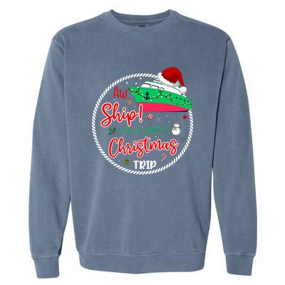 Aw Ship ItS A Christmas Cruise Trip Matching Family Reunion Garment-Dyed Sweatshirt