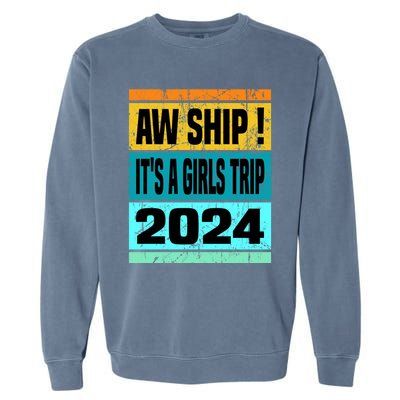 Aw Ship ItS A Trip 2024 Vintage Vacation Cruise Ship Gift Garment-Dyed Sweatshirt