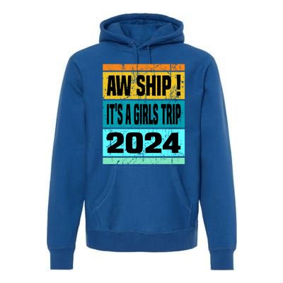 Aw Ship ItS A Trip 2024 Vintage Vacation Cruise Ship Gift Premium Hoodie