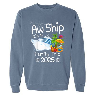 Aw Ship ItS A Family Trip 2025 Apparel Funny Garment-Dyed Sweatshirt