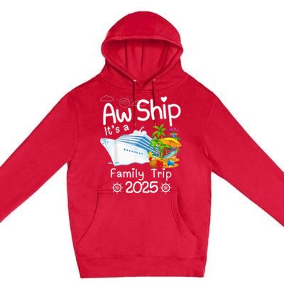 Aw Ship ItS A Family Trip 2025 Apparel Funny Premium Pullover Hoodie