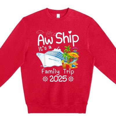 Aw Ship ItS A Family Trip 2025 Apparel Funny Premium Crewneck Sweatshirt