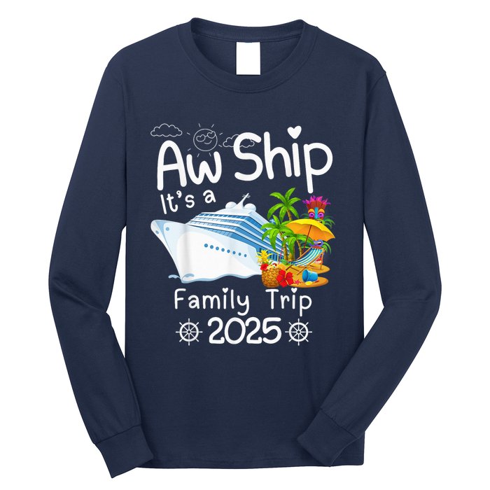 Aw Ship ItS A Family Trip 2025 Apparel Funny Long Sleeve Shirt