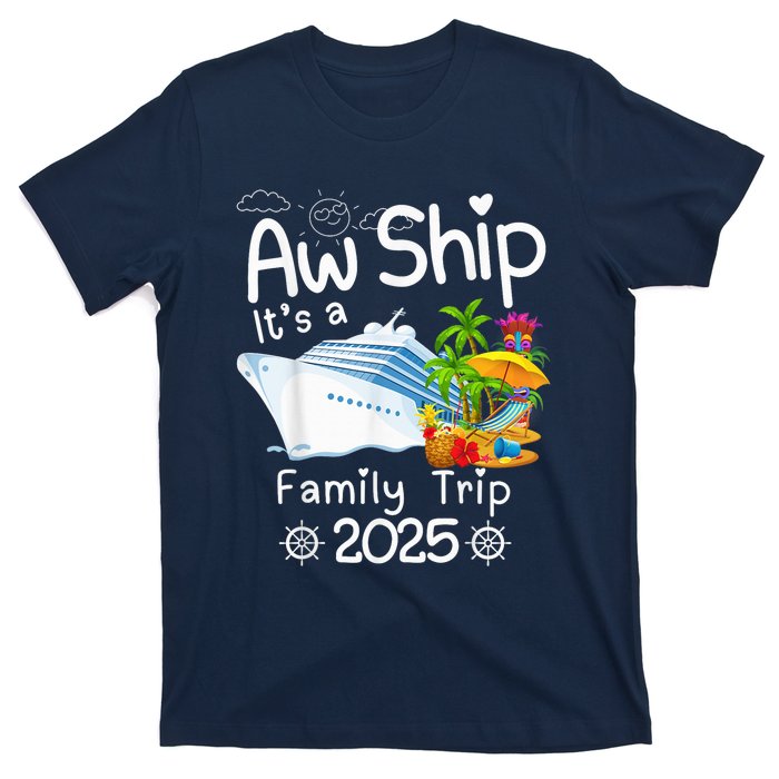 Aw Ship ItS A Family Trip 2025 Apparel Funny T-Shirt