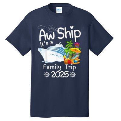 Aw Ship ItS A Family Trip 2025 Apparel Funny Tall T-Shirt