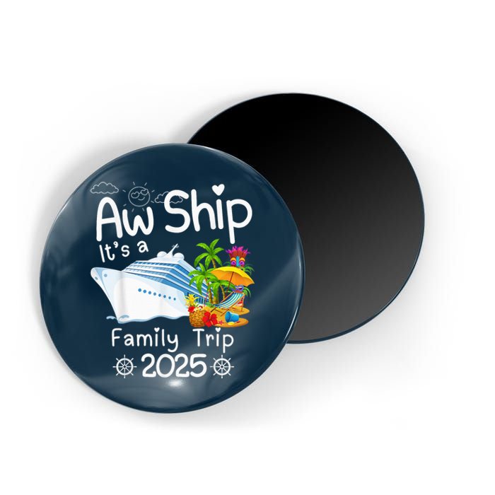 Aw Ship ItS A Family Trip 2025 Apparel Funny Magnet