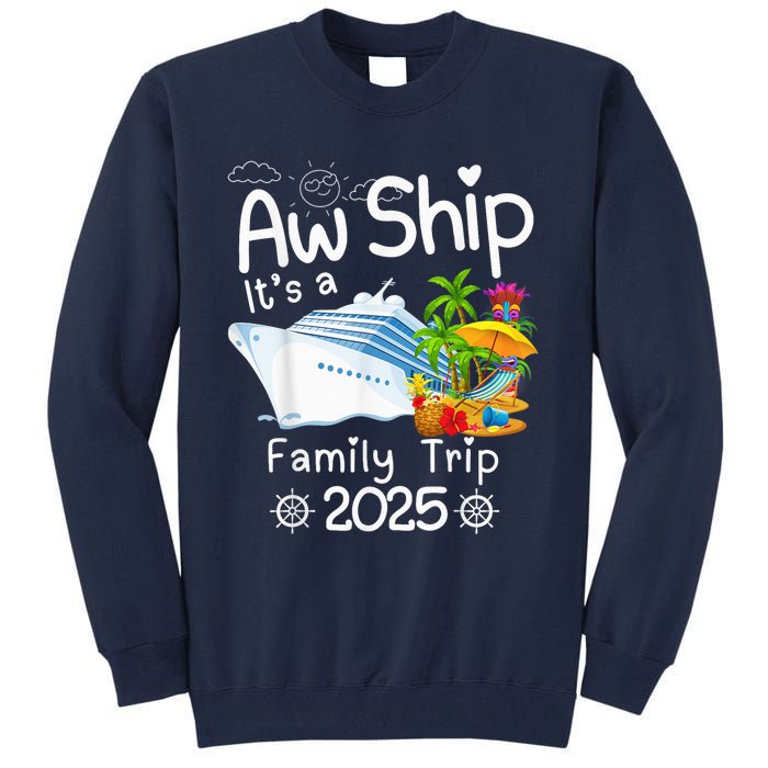 Aw Ship ItS A Family Trip 2025 Apparel Funny Tall Sweatshirt