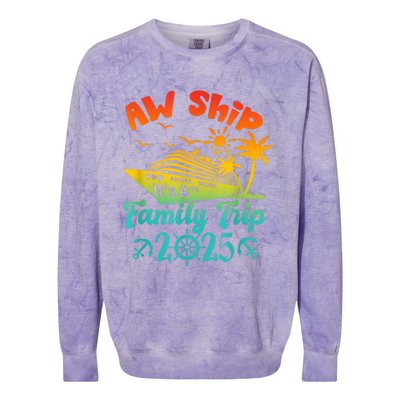 Aw Ship ItS A Family Trip 2025 Cruise Squad Vacation Trip Colorblast Crewneck Sweatshirt