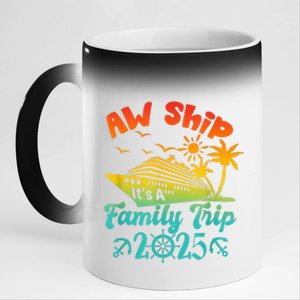 Aw Ship ItS A Family Trip 2025 Cruise Squad Vacation Trip 11oz Black Color Changing Mug