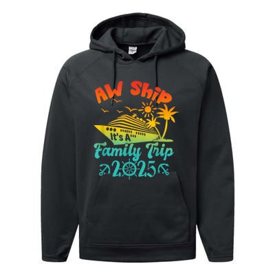 Aw Ship ItS A Family Trip 2025 Cruise Squad Vacation Trip Performance Fleece Hoodie