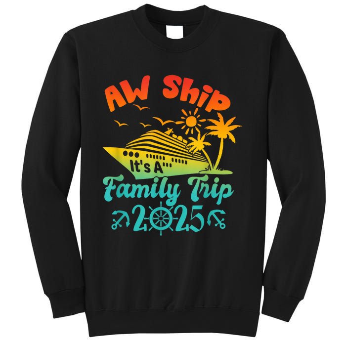 Aw Ship ItS A Family Trip 2025 Cruise Squad Vacation Trip Sweatshirt