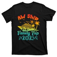 Aw Ship ItS A Family Trip 2025 Cruise Squad Vacation Trip T-Shirt