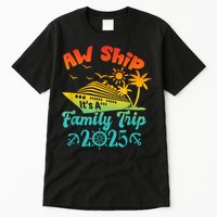 Aw Ship ItS A Family Trip 2025 Cruise Squad Vacation Trip Tall T-Shirt