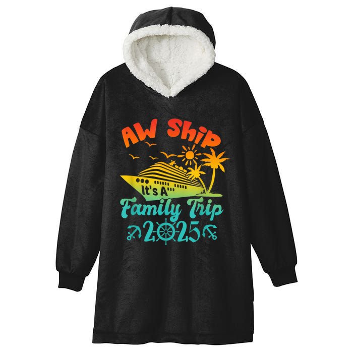 Aw Ship ItS A Family Trip 2025 Cruise Squad Vacation Trip Hooded Wearable Blanket