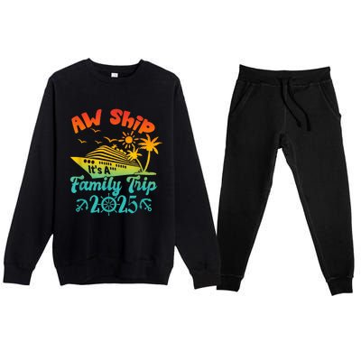 Aw Ship ItS A Family Trip 2025 Cruise Squad Vacation Trip Premium Crewneck Sweatsuit Set