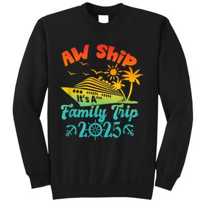 Aw Ship ItS A Family Trip 2025 Cruise Squad Vacation Trip Tall Sweatshirt