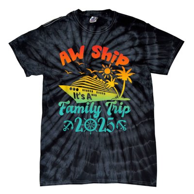 Aw Ship ItS A Family Trip 2025 Cruise Squad Vacation Trip Tie-Dye T-Shirt