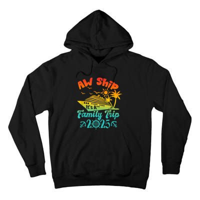 Aw Ship ItS A Family Trip 2025 Cruise Squad Vacation Trip Tall Hoodie