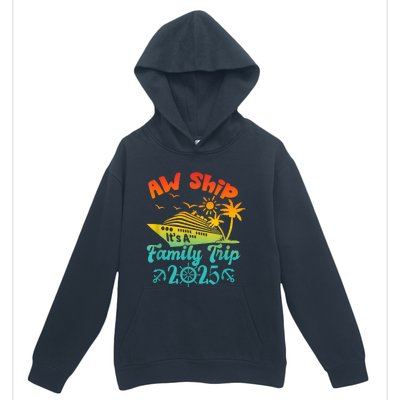 Aw Ship ItS A Family Trip 2025 Cruise Squad Vacation Trip Urban Pullover Hoodie