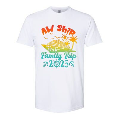 Aw Ship ItS A Family Trip 2025 Cruise Squad Vacation Trip Softstyle CVC T-Shirt